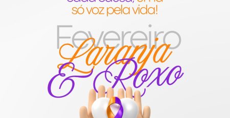 CAMPANHA | FEVEREIRO ROXO E LARANJA