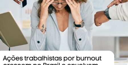 Ações trabalhistas por burnout crescem no Brasil e envolvem milhares de empresas